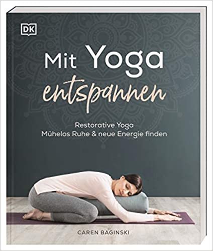 indir Mit Yoga entspannen: Restorative Yoga – mühelos Ruhe &amp; neue Energie finden