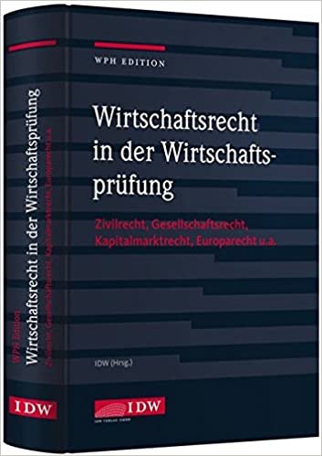 WPH Ed.: Wirtschaftsrecht i.d. Wirtschaftsprüfung: Zivilrecht, Gesellschaftsrecht, Europarecht u.a. indir