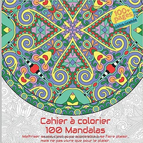 indir Cahier à colorier 100 Mandalas - Maîtriser sa vie, c’est aussi apprendre à se faire plaisir, mais ne pas vivre que pour le plaisir.
