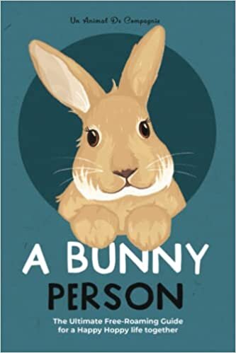 تحميل A Bunny Person: The Ultimate Free-Roaming Guide for a Happy Hoppy Life Together (The Best Pet Owner)