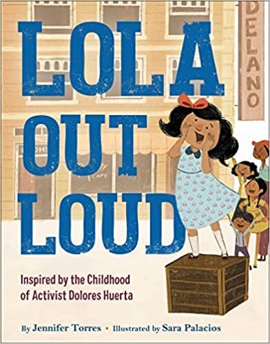 تحميل Lola Out Loud: Inspired by the Childhood of Activist Dolores Huerta