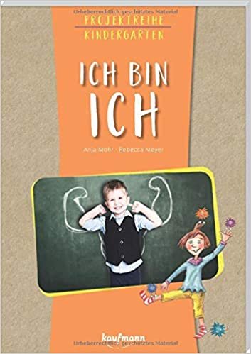 Projektreihe Kindergarten - Ich bin ich (Projektreihe Kindergarten / Projekte für Kindergarten und Kita) indir