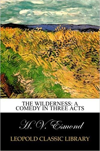 The Wilderness: A Comedy in Three Acts indir