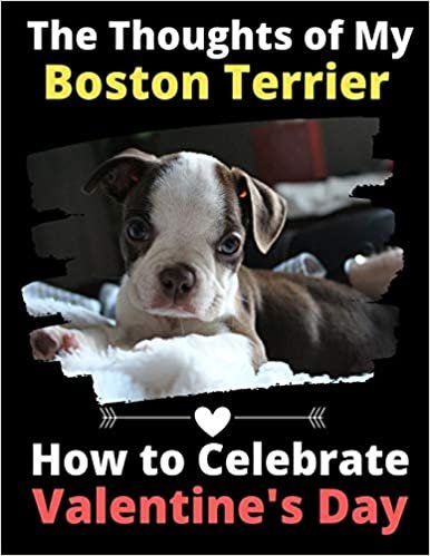 تحميل The Thoughts of My Boston Terrier: How to Celebrate Valentine&#39;s Day