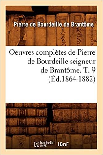 indir P., d: Oeuvres Complètes de Pierre de Bourdeille Seigneur de (Histoire)