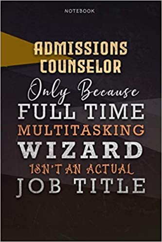 indir Lined Notebook Journal Admissions Counselor Only Because Full Time Multitasking Wizard Isn&#39;t An Actual Job Title Working Cover: Goals, Over 110 Pages, ... Personalized, Organizer, A Blank, 6x9 inch