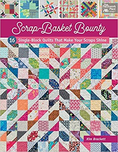 تحميل Scrap-Basket Bounty: 16 Single-Block Quilts That Make Your Scraps Shine