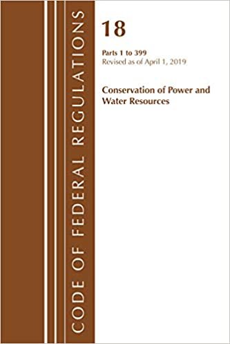 اقرأ Code of Federal Regulations, Title 18 Conservation of Power and Water Resources 1-399, Revised as of April 1, 2019 الكتاب الاليكتروني 