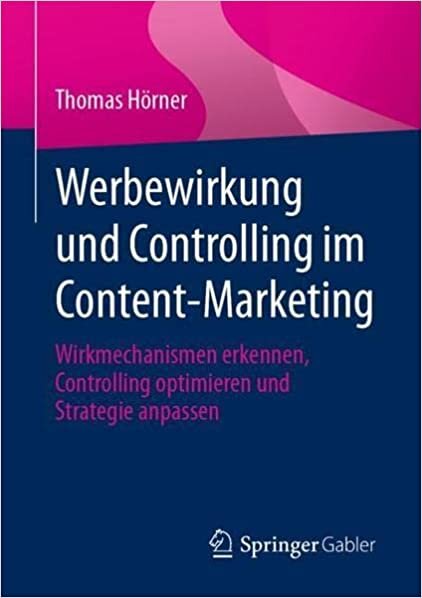 تحميل Werbewirkung und Controlling im Content-Marketing: Wirkmechanismen erkennen, Controlling optimieren und Strategie anpassen (German Edition)