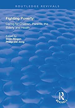 Fighting Poverty: Caring for Children, Parents, the Elderly and Health (Routledge Revivals) (English Edition)