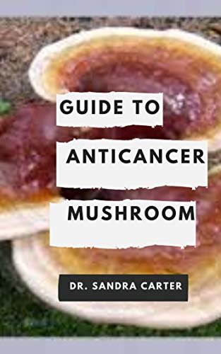 ダウンロード  Guide to Anticancer Mushroom: A mushroom or toadstool is the fleshy, spore-bearing fruiting body of a fungus, typically produced above ground, on soil, or on its food source. (English Edition) 本