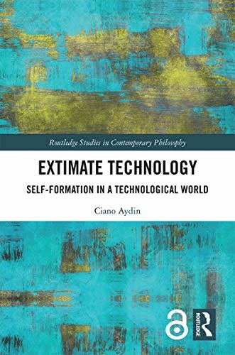 ダウンロード  Extimate Technology: Self-Formation in a Technological World (Routledge Studies in Contemporary Philosophy) (English Edition) 本