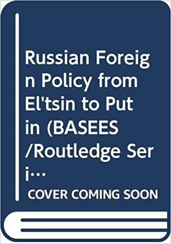 Russian Foreign Policy from El'tsin to Putin (BASEES/Routledge Series on Russian and East European Studies)