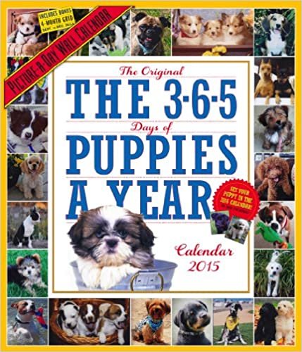 The Original The 3-6-5 Days of Puppies a Year 2015 Calendar: Includes Bonus 4-month Grid Sept. to Dec. 2014