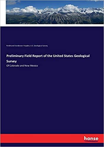 indir Preliminary Field Report of the United States Geological Survey: Of Colorado and New Mexico