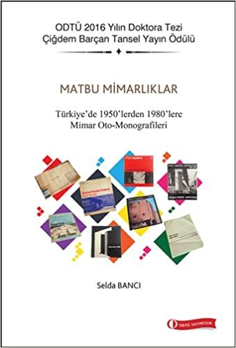 Matbu Mimarlıklar: Türkiye'de 1950'lerden 1980'lere Mimar Oto-Monografileri indir