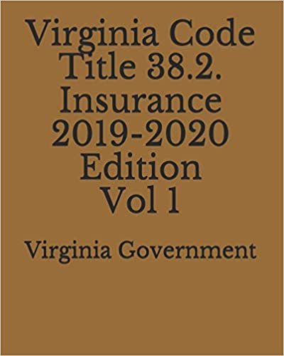 اقرأ Virginia Code Title 38.2. Insurance 2019-2020 Edition Vol 1 الكتاب الاليكتروني 