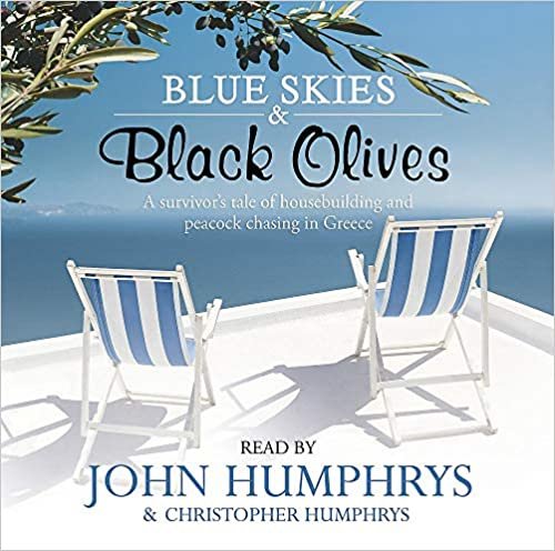 Blue Skies & Black Olives: A survivor's tale of housebuilding and peacock chasing in Greece