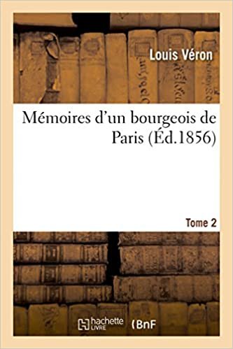 Mémoires d'un bourgeois de Paris: comprenant la fin de l'Empire, la Restauration Tome 2 (Histoire) indir