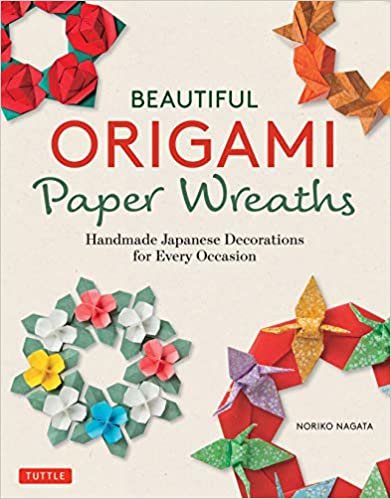 ダウンロード  Beautiful Origami Paper Wreaths: Handmade Japanese Decorations for Every Occasion 本