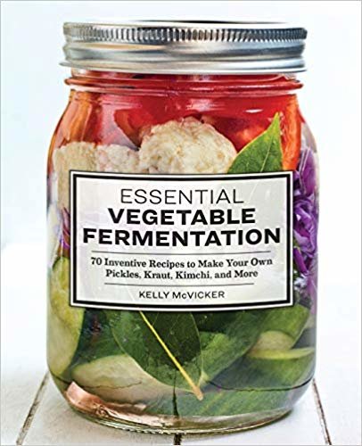 اقرأ Essential Vegetable Fermentation: 70 Inventive Recipes to Make Your Own Pickles, Kraut, Kimchi, and More الكتاب الاليكتروني 