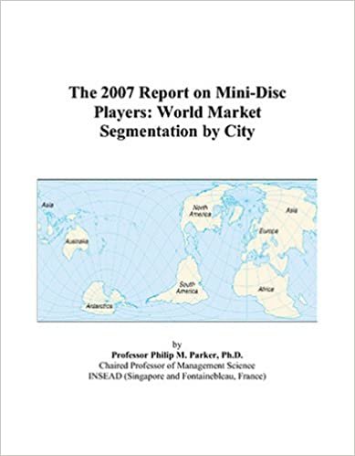 The 2007 Report on Mini-Disc Players: World Market Segmentation by City indir