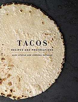 Tacos: Recipes and Provocations: A Cookbook (English Edition)