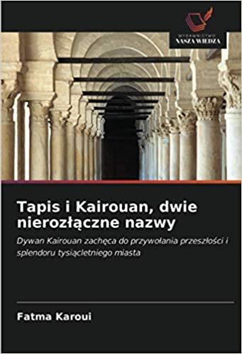 indir Tapis i Kairouan, dwie nierozłączne nazwy: Dywan Kairouan zachęca do przywołania przeszłości i splendoru tysiącletniego miasta