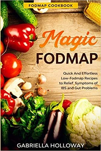 ダウンロード  Fodmap Cookbook: FODMAP MAGIC - Quick And Effortless Low-Fodmap Recipes to Relief Symptoms of IBS and Gut Problems 本