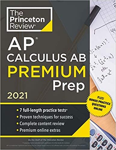 Princeton Review AP Calculus AB Premium Prep, 2021: 7 Practice Tests + Complete Content Review + Strategies & Techniques (College Test Preparation) indir