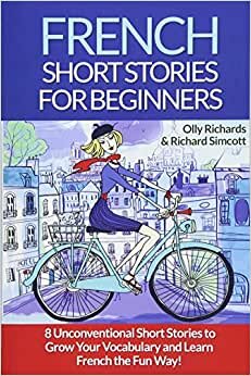 تحميل French Short Stories For Beginners: 8 Unconventional Short Stories to Grow Your Vocabulary and Learn French the Fun Way! (Volume 1) (French Edition)