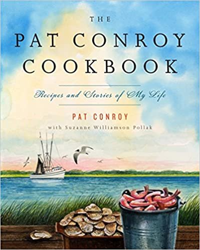 ダウンロード  The Pat Conroy Cookbook: Recipes and Stories of My Life 本
