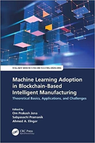 اقرأ Machine Learning Adoption in Blockchain-Based Intelligent Manufacturing: Theoretical Basics, Applications, and Challenges الكتاب الاليكتروني 