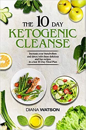 ダウンロード  Keto Recipes and Meal Plans For Beginners - The 10 Day Ketogenic Cleanse: Increase Your Metabolism And Detox With These Delicious And Fun Recipes In A Fast 10 Day Meal Plan 本