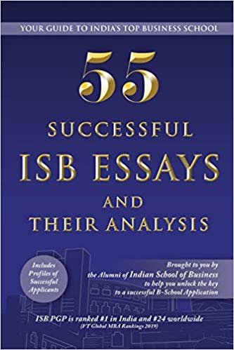 55 Successful ISB Essays and Their Analysis: Your guide to India's Top Business School