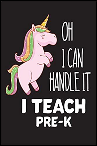 Oh I Can Handle It I Teach Pre-K: Pink Unicorn School Gift Workbook For Preschool Teachers indir