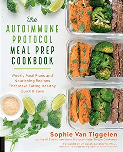 تحميل The Autoimmune Protocol Meal Prep Cookbook: Weekly Meal Plans and Nourishing Recipes That Make Eating Healthy Quick &amp; Easy