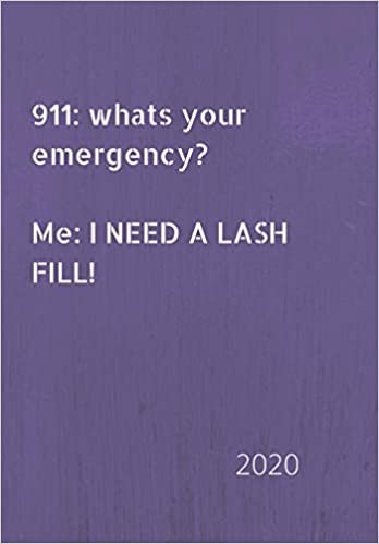 911: whats your emergency. Me: I need a lash fill!: 2020 Diary, plan your life and reach your goals ladies اقرأ