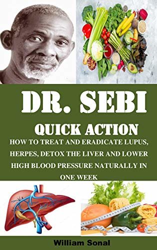 ダウンロード  DR. SEBI QUICK ACTION: HOW TO TREAT AND ERADICATE LUPUS, HERPES, DETOX THE LIVER AND LOWER HIGH BLOOD PRESSURE NATURALLY IN ONE WEEK (English Edition) 本