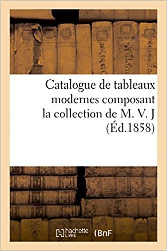 Catalogue de tableaux modernes composant la collection de M. V. J (Arts)