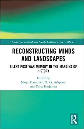 Reconstructing Minds and Landscapes: Silent Post-war Memory in the Margins of History (Studies for the International Society for Cultural History) indir