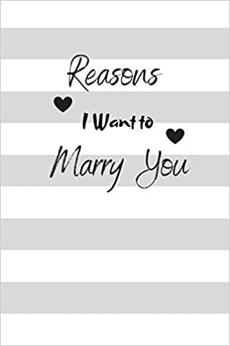 Reasons I Want to Marry You: Journal to Write In, Lined Notebook, Reasons Why I Love You Romantic Engagement Gift, Blank Book, 6" x 9", 120 pages indir