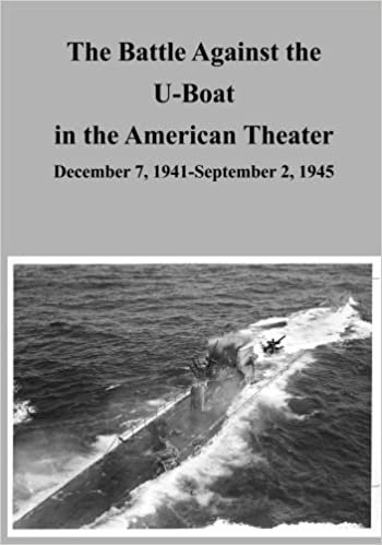 The Battle Against the U-Boat in the American Theater: December 7, 1941-September 2, 1945 indir
