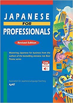 ダウンロード  Japanese for Professionals: Revised Edition: Mastering Japanese for business from the authors of the bestselling JAPANESE FOR BUSY PEOPLE series 本