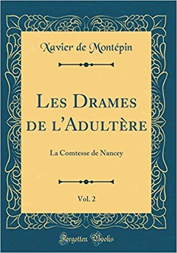 indir Les Drames de l&#39;Adultère, Vol. 2: La Comtesse de Nancey (Classic Reprint)