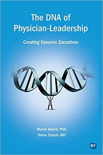 تحميل The DNA of Physician Leadership: Creating Dynamic Executives