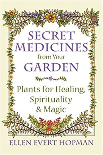 ダウンロード  Secret Medicines from Your Garden: Plants for Healing, Spirituality, and Magic 本
