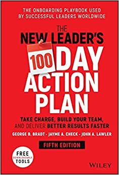 تحميل The New Leader&#39;s 100-Day Action Plan: Take Charge, Build Your Team, and Deliver Better Results Faster