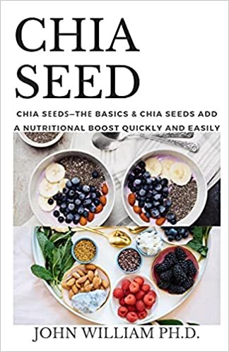 CHIA SEED: Chia Sееdѕ—Thе Basics & Chia Seeds Add A Nutritional Boost Quickly And Easily: Chia Sееdѕ-Thе Basics & Chia Seeds Add A Nutritional Boost Quickly And Easily indir
