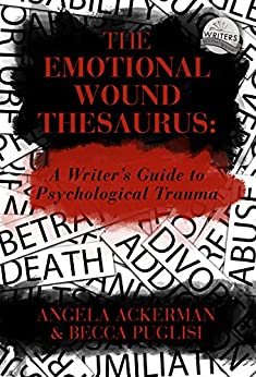 The Emotional Wound Thesaurus: A Writer's Guide to Psychological Trauma (Writers Helping Writers Series Book 6) (English Edition)